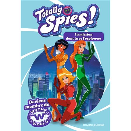 Totally Spies ! #1 La mission dont tu es l'espion.ne