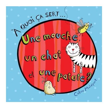 À quoi ça sert... Une mouche, un chat et une patate ?