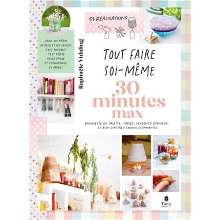 Tout faire soi-même  30 minutes  max