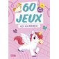 60 jeux : Les licornes !
