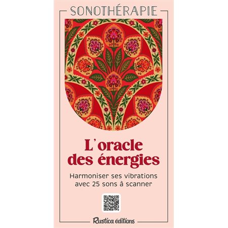 L'oracle des énergie : harmoniser ses vibrations avec 25 sons à scanner : sonothérapie