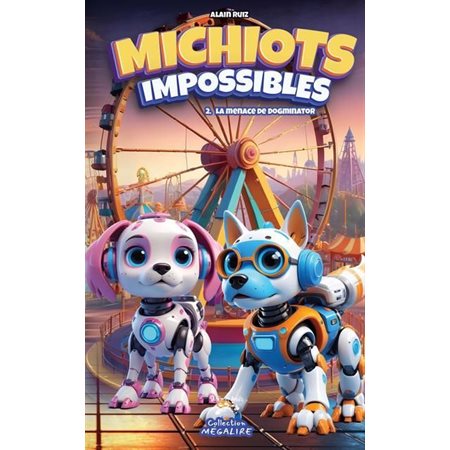 Michiots impossibles #2 La menace de Dogminator