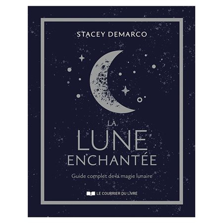 La Lune enchantée : guide complet de la magie lunaire