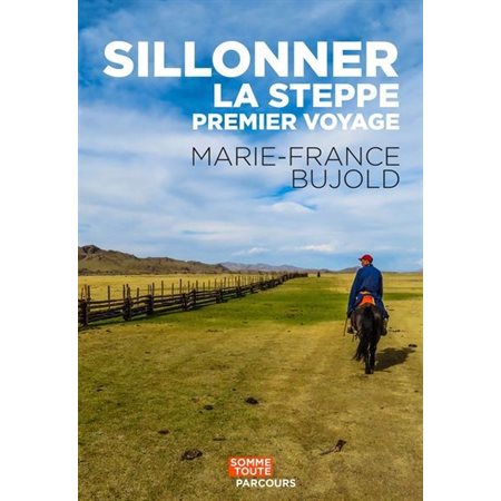 Sillonner la steppe : Premier voyage, Parcours