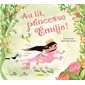 Au lit, princesse Émilie!