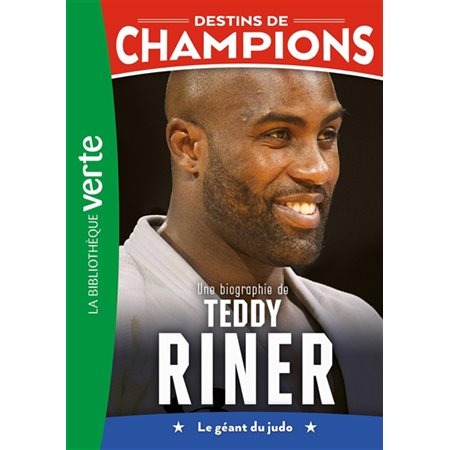 Destins de champions #13 Une biographie de Teddy Riner