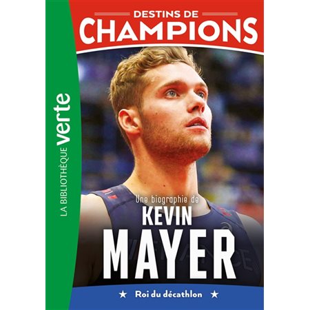 Destins de champions #16  Une biographie de Kevin Mayer