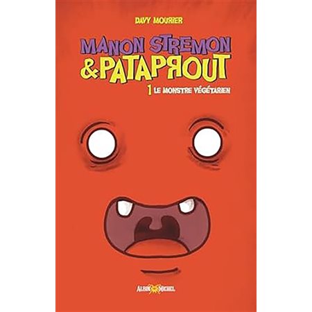 Manon Stremon & Pataprout #1 Le monstre végétarien