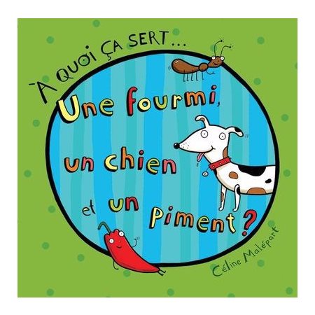 À quoi ça sert...Une fourmi, un chien et un piment ?