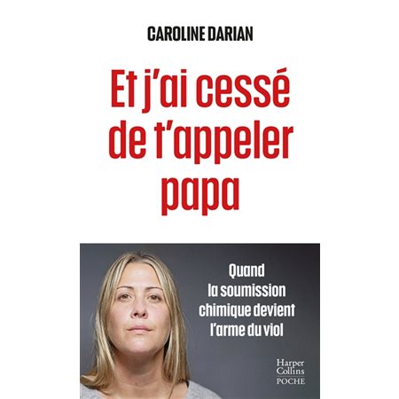 Et j'ai cessé de t'appeler papa : quand la soumission chimique devient l'arme du viol, HarperCollins poche. Document, 474