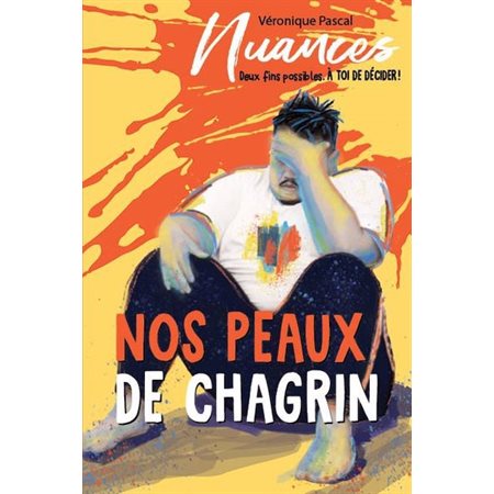 Nos peaux de chagrins, Nuances