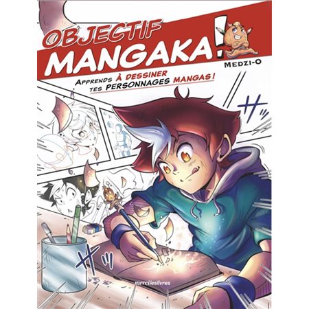 Objectif mangaka ! Apprends à dessiner tes personnages mangas !