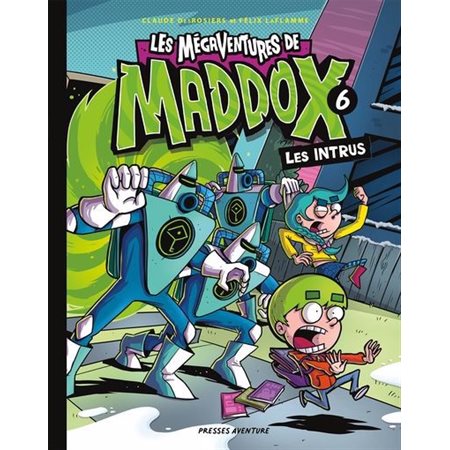 Les mégaventures de Maddox #6 Les intrus