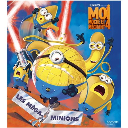 Moi, moche et méchant #4 : les Méga-Minions !