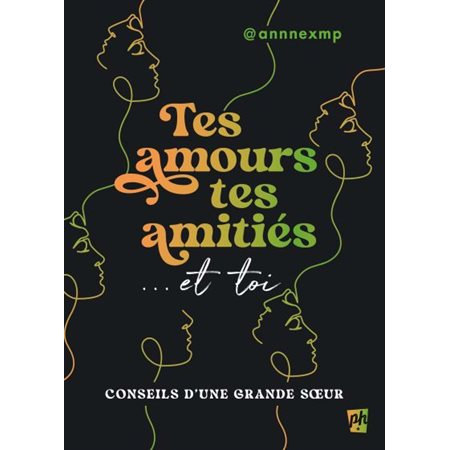 Tes amours, tes amitiés... et toi