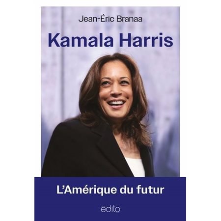 Kamala Harris : L’Amérique du futur