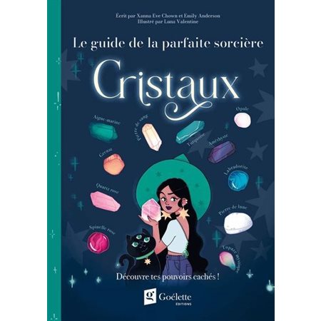 Cristaux : Découvre tes pouvoirs cachés !, Le guide de la parfaite sorcière