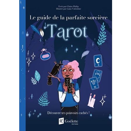 Tarot : Découvre tes pouvoirs cachés !, Le guide de la parfaite sorcière