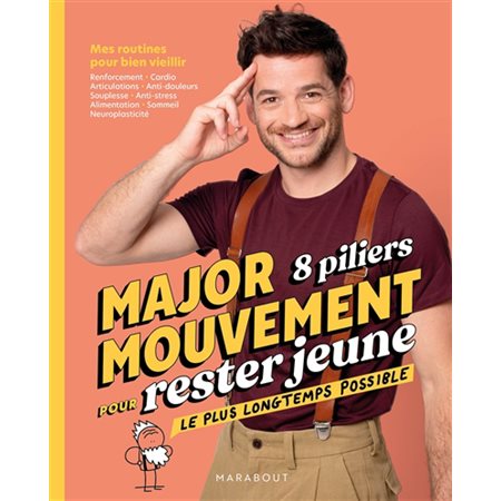 Major mouvement, 8 piliers pour rester jeune le plus longtemps possible