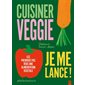 Cuisiner veggie, je me lance !