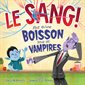 Le sang! : Plus qu’une boisson pour les vampires