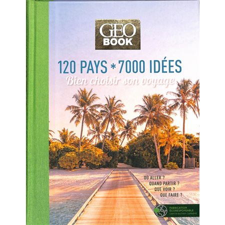 Geobook : 120 pays, 7.000 idées : bien choisir son voyage