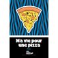 Ma vie pour une pizza