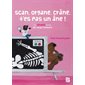 Scan, organe, crâne, t'es pas un âne !