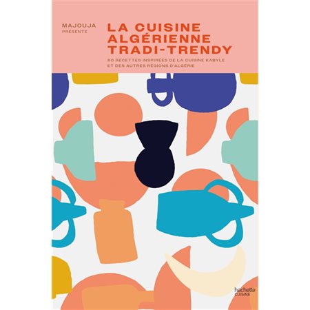 La cuisine algérienne tradi-trendy