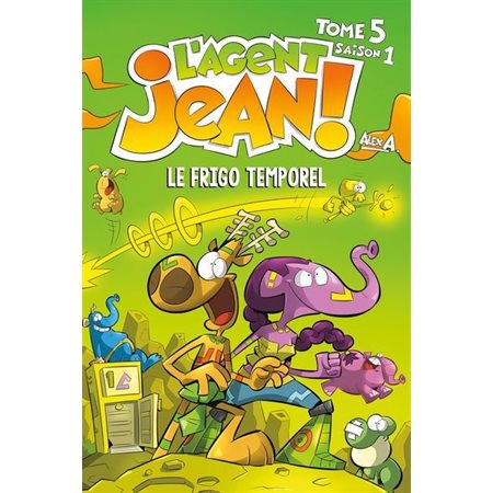 L'agent Jean ! Tome 5, saison 1 : Le frigo temporel