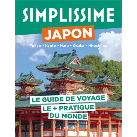 Simplissime : Japon, Tokyo, Kyoto, Nara, Osaka, Hiroshima