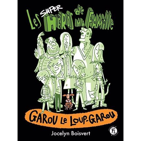 Les superhéros de ma famille #4 Garou le loup-garou