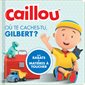 Caillou. Où te caches-tu, Gilbert ?