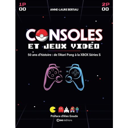 Consoles et jeux vidéo : 50 ans d'histoire : de l'Atari Pong à la XBox séries S