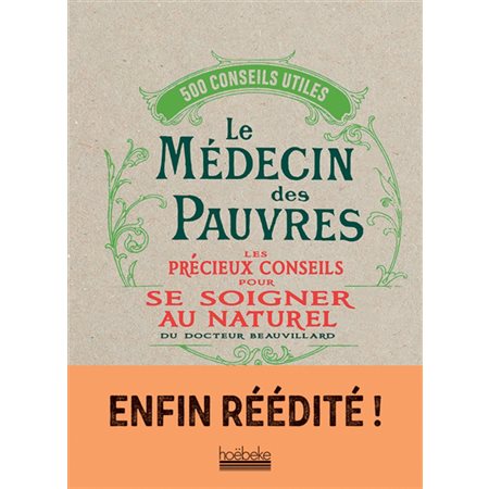 Le médecin des pauvres : les précieux conseils pour se soigner au naturel : 500 conseils utiles