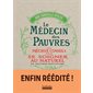 Le médecin des pauvres : les précieux conseils pour se soigner au naturel : 500 conseils utiles