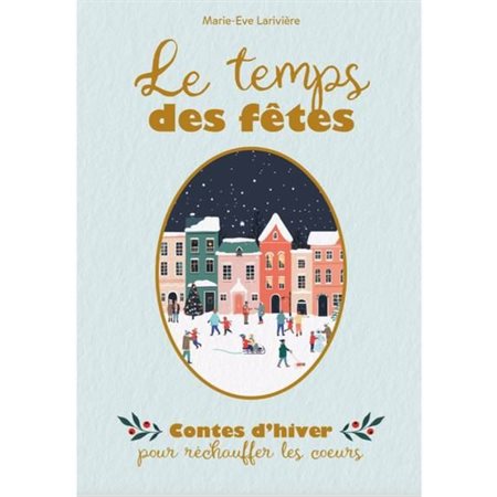 Le temps des fêtes - Contes d'hiver pour réchauffer les coeurs