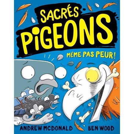 Sacrés pigeons #3 Même pas peur !