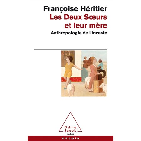 Les deux soeurs et leur mère : anthropologie de l'inceste, Poches Odile Jacob. Essais