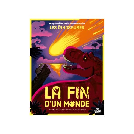 Ma première série documentaire : Les dinosaures, La fin d'un monde