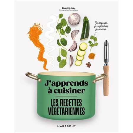 J'apprends à cuisiner : Les recettes végétariennes