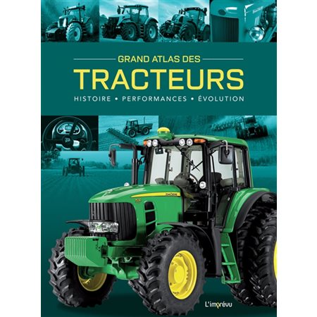 Grand atlas des tracteurs : histoire, performances, évolution