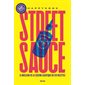 Street sauce : le meilleur de la cuisine asiatique en 120 recettes