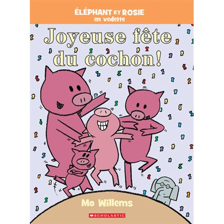 Éléphant et Rosie en vedette : Joyeuse fête du cochon!