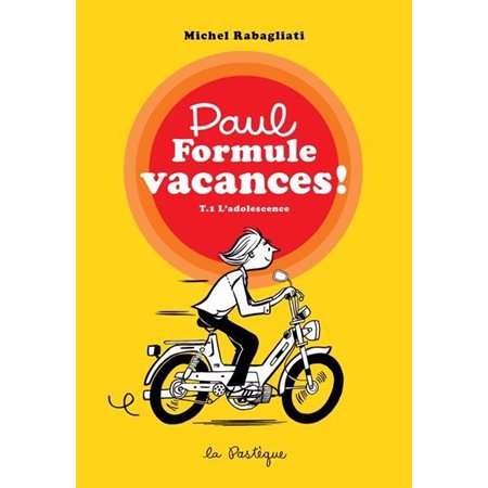 Paul Formule vacances! : T.1 L'adolescence