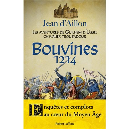 Bouvines, 1214, Les aventures de Guilhem d'Ussel, chevalier troubadour