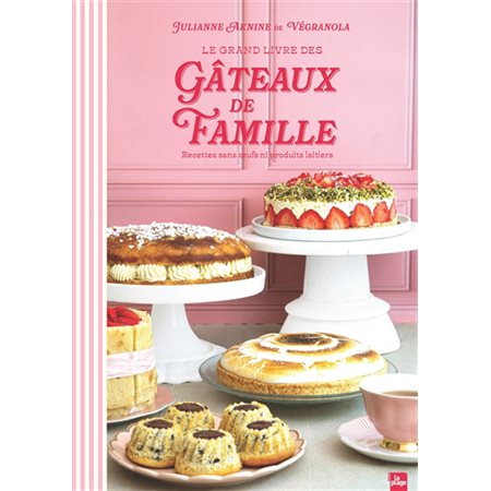 Le grand livre des gâteaux de famille