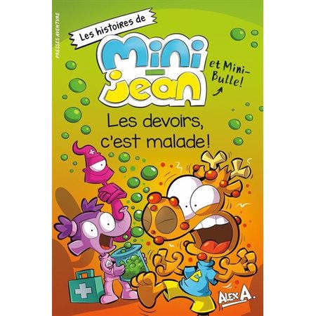 Les histoires de Mini-Jean et Mini-Bulle! : Les Devoirs, c'est malade!