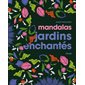 Mandalas jardins enchantés