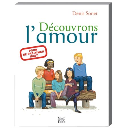 Découvrons l'amour : pour ne pas aimer idiot